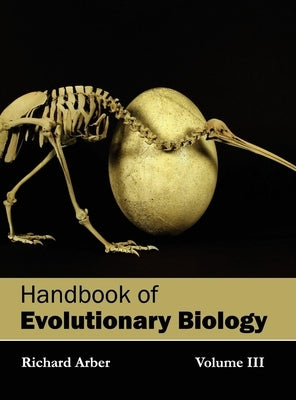 Handbook of Evolutionary Biology: Volume III by Arber, Richard