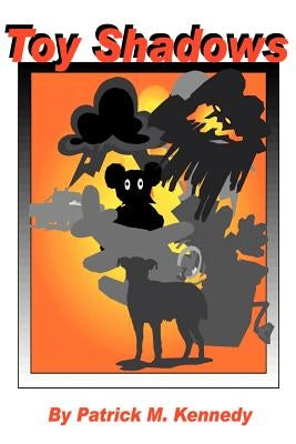 Toy Shadows by Kennedy, Patrick M.