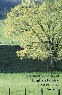 The Oxford Anthology of English Poetry: Volume II: Blake to Heaney by Wain, John