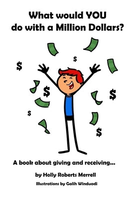What Would YOU Do With a Million Dollars?: A Book about Giving and Receiving by Winduadi, Galih