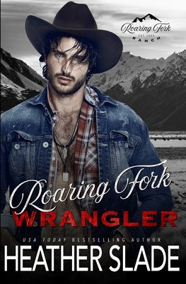 Roaring Fork Wrangler by Slade, Heather