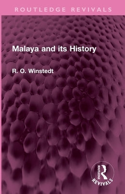 Malaya and its History by Winstedt, R. O.