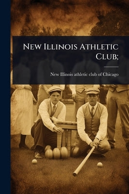 New Illinois Athletic Club; by New Illinois Athletic Club of Chicago