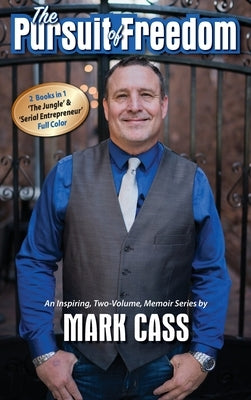 The Pursuit Of Freedom: An Inspiring, Two-Volume Memoir Series by Cass, Mark