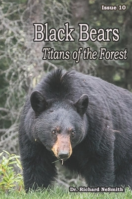 Black Bears: Titans of the Forest by Nesmith, Richard A.