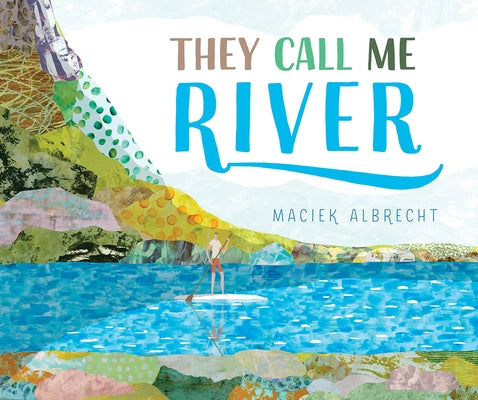 They Call Me River by Albrecht, Maciek