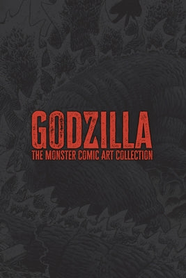 Godzilla: The Monster Comic Art Collection by Frank, Matt