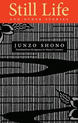 Still Life and Other Stories by Shono, Junzo