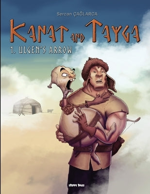 Kanat and Tayga: 1. Ulgen's Arrow by Çağlarca, Sercan