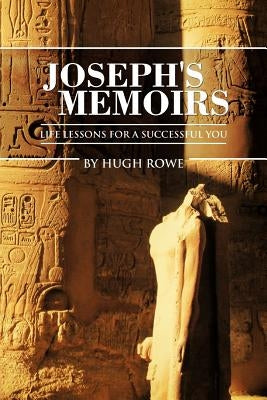 Joseph's Memoirs: Life Lessons for a Successful You by Rowe, Hugh