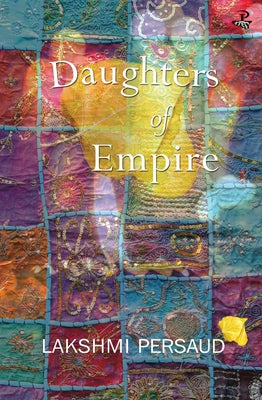 Daughters of Empire by Persaud, Lakshmi