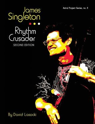 James Singleton, Rhythm Crusader: The Life and Work of the New Orleans Improviser and Composer by Lasocki, David