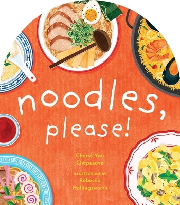 Noodles, Please! by Chepusova, Cheryl Yau
