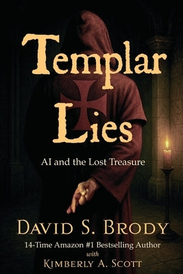 Templar Lies: AI and the Lost Treasure by Scott, Kimberly A.