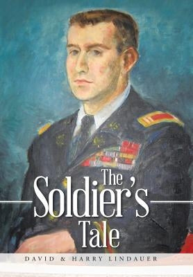 The Soldier's Tale by Lindauer, David &. Harry