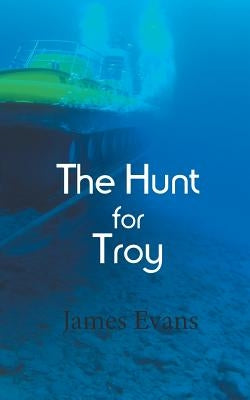 The Hunt for Troy by Evans, James