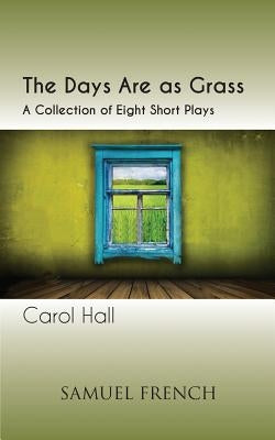 The Days Are as Grass by Hall, Carol