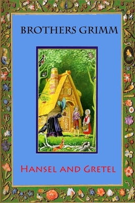 Hansel and Gretel by Grimm, Brothers
