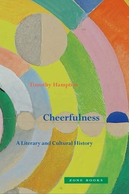Cheerfulness: A Literary and Cultural History by Hampton, Timothy