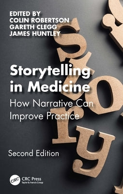 Storytelling in Medicine: How Narrative Can Improve Practice by Robertson, Colin