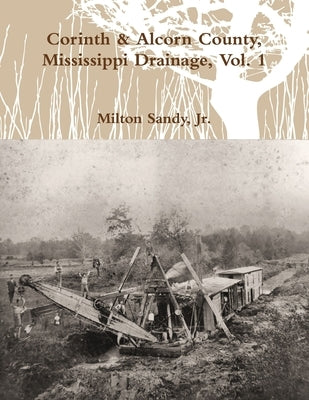 Corinth & Alcorn County, Mississippi Drainage, Vol. 1 by Sandy, Milton