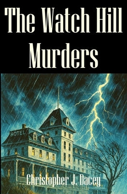 The Watch Hill Murders: A Duke Jameson Mystery by Dacey, Christopher J.