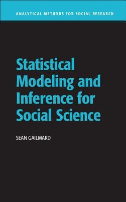 Statistical Modeling and Inference for Social Science by Gailmard, Sean