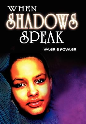 When Shadows Speak by Fowler, Valerie