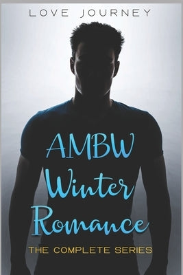 AMBW Winter Romance Series: 1-3 by Journey, Love