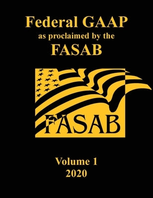 Federal GAAP as Proclaimed by the FASAB: Volume 1, 2020 by Mattheis, Bryan