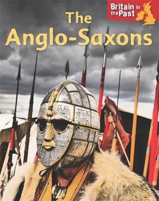 Britain in the Past: Anglo-Saxons by Butterfield, Moira