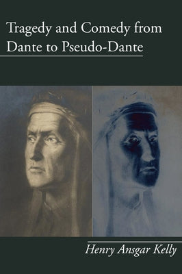 Tragedy and Comedy from Dante to Pseudo-Dante by Kelly, H. a.