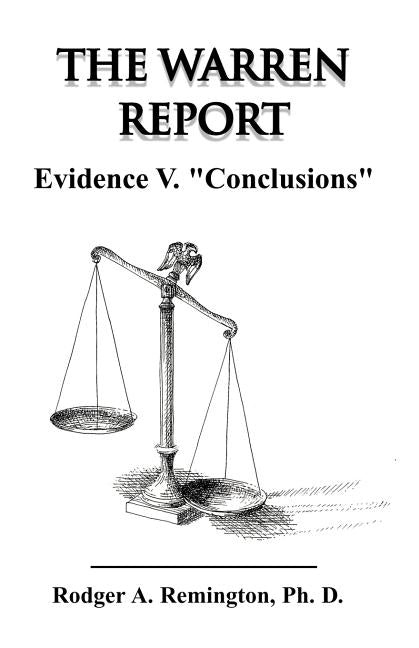 The Warren Report Evidence V. Conclusions by Remington, Rodger A.