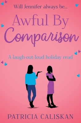 Awful By Comparison: A laugh-out-loud holiday read by Caliskan, Patricia