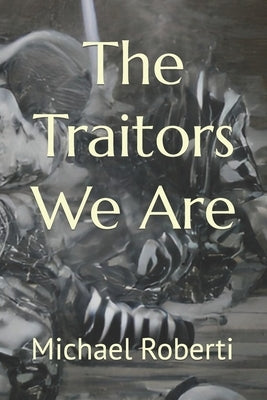 The Traitors We Are: Crown and Tide Book 1 by Roberti, Michael