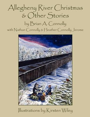 Allegheny River Christmas and Other Stories by Connolly, Brian A.