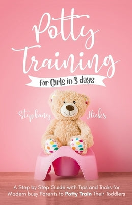 Potty Training for Girls in 3 days by Hicks, Stephany