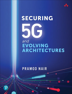 Securing 5g and Evolving Architectures by Nair, Pramod