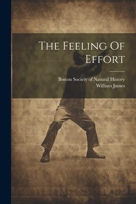 The Feeling Of Effort by James, William