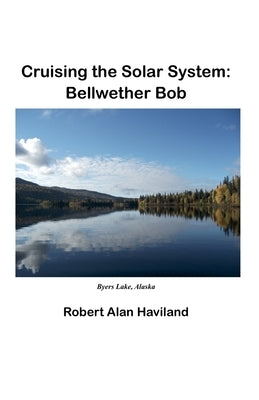 Cruising the Solar System: Bellwether Bob by Haviland, Robert Alan