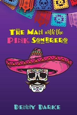The Man with the Pink Sombrero by Darke, Denny