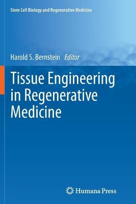 Tissue Engineering in Regenerative Medicine by Bernstein, Harold S.