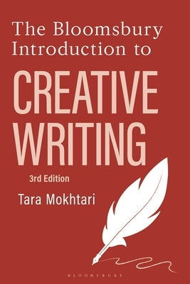 The Bloomsbury Introduction to Creative Writing by Mokhtari, Tara