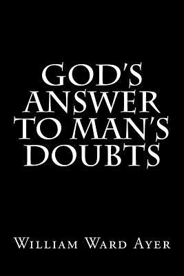 God's Answer to Man's Doubts by Ayer, William Ward