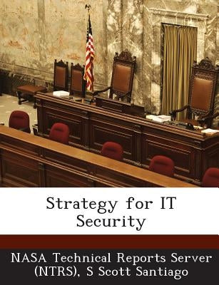 Strategy for IT Security by Nasa Technical Reports Server (Ntrs)