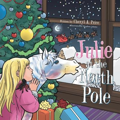 Julie at the North Pole by Price, Cheryl A.