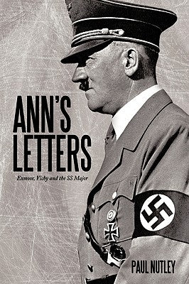 Ann's Letters: Exmoor, Vichy and the SS Major by Nutley, Paul
