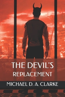 The Devil's Replacement by Clarke, Michael D. a.