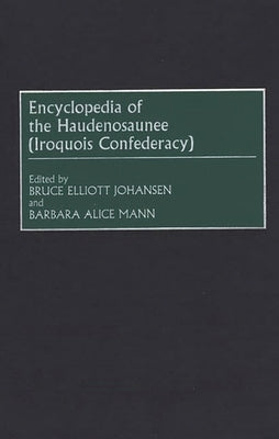 Encyclopedia of the Haudenosaunee (Iroquois Confederacy) by Johansen, Bruce E.
