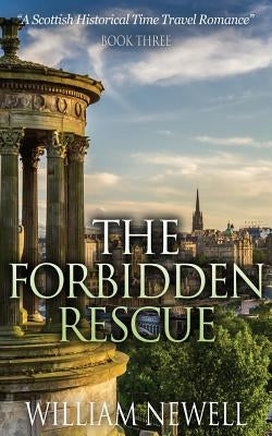 Romance: The Forbidden Rescue: A Scottish Historical Time Travel Romance by Newell, William